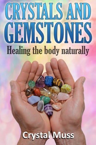 Crystals and Gemstones: Healing The Body Naturally