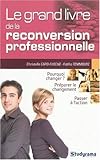 Le grand livre de la reconversion professionnelle (Projet professionnel) (French Edition) by 