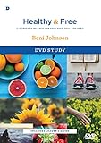 Healthy and Free DVD Study: A Journey to Wellness for Your Body, Soul, and Spirit