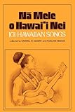 Front cover for the book Na Mele O Hawai'i Nei: 101 Hawaiian Songs by Samuel H. Elbert