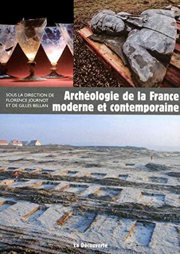 Archéologie de la France moderne et contemporaine by Gilles Bellan, Florence Journot, Collectif