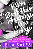 If You Don't Have Anything Nice to Say: A Novel
