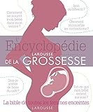 L'encyclopédie Larousse de la grossesse : La bible de toutes les femmes enceintes by 