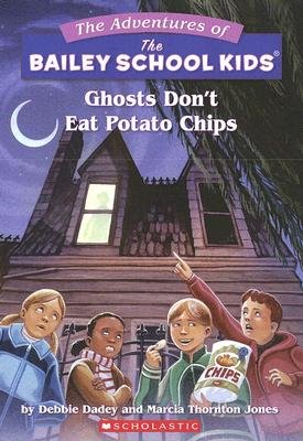 Ghosts Don't Eat Potato Chips (The Adventures of the Bailey School Kids, #5)