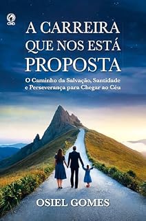 Livro A Carreira que nos está Proposta: O caminho da salvação, santidade e perseverança para chegar ao céu