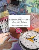 Essentials of RoboDemo 4 : Skills and Drills Workbook, Siegel, Kevin A., 1891762877