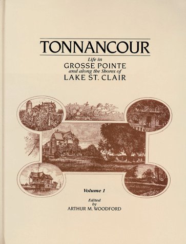 Tonnancour: Life in Grosse Pointe and Along the Shores of Lake St. Clair, Volume 1