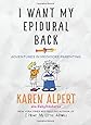 I Want My Epidural Back: Adventures in Mediocre Parenting