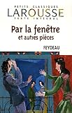 Image de Par la Fenetre Et Autres Pieces (Petits Classiques Larousse Texte Integral) (French Edition)