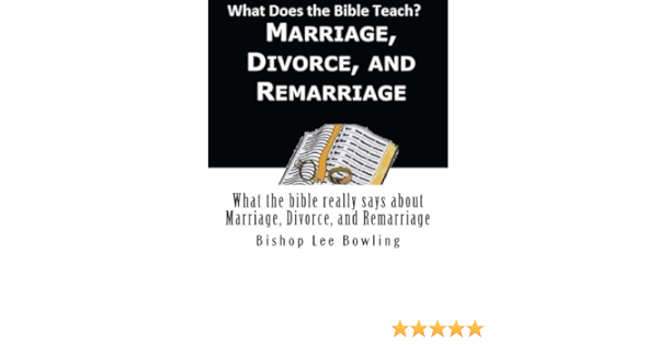what the bible really says about marriage divorce and remarriage bowling bishop lee 9781541311909 books
