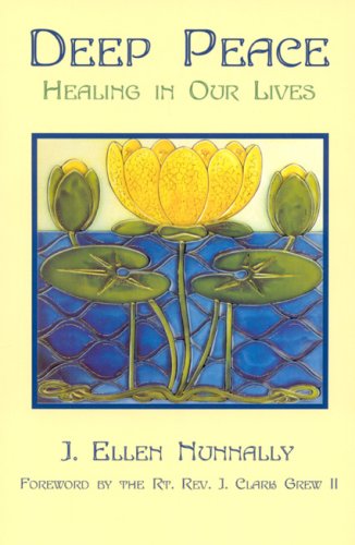 Deep Peace: Healing in our Lives by Ellen J. Nunnally