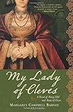 My Lady of Cleves by Margaret Campbell Barnes (2008) Paperback