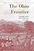 The Ohio Frontier: Crucible of the Old Northwest, 1720-1830 (A History of the Trans-Appalachian Frontier)