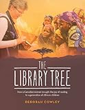 The Library Tree: How a Canadian Woman Brought the Joy of Reading to a Generation of African Childre by 