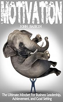 Amazon Com Motivation The Ultimate Mindset For Business