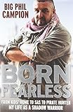 Born Fearless: Commando, Para, Mercenary, SAS, Pirate Hunter. by 'Big' Phil Campion, Damien Lewis by