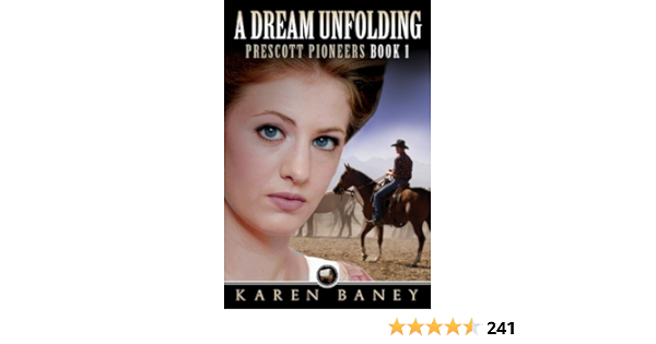 A Dream Unfolding Prescott Pioneers Book 1 Kindle Edition By Baney Karen Literature Fiction Kindle Ebooks Amazon Com A Dream Unfolding Prescott Pioneers Book 1 Kindle Edition By Baney Karen Literature Fiction Kindle Ebooks Amazon Com