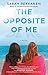 The Opposite of Me: A Novel