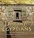 Ancient Egyptians: The Kingdom of the Pharaohs Brought to Life by 