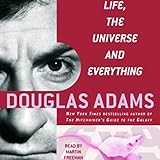 Life, the Universe, and Everything: The Hitchhiker's Guide to the Galaxy, Book 3 by 