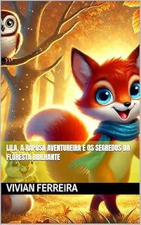 Livro Lila, a Raposa Aventureira e os Segredos da Floresta Brilhante