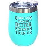 Good Luck Finding Better Friends Than Us - Wine Tumbler Glass with Sliding Lid - Stainless Steel Insulated Mug - Funny Farewell Gift For Best Friend Moving Away - Teal