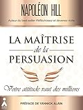 Image de La maîtrise de la persuasion : Votre attitude vaut des millions (French Edition)