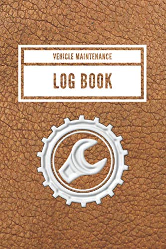 Vehicle Maintenance Log Book: Repairs And Maintenance Record Book for Cars, Trucks, Motorcycles and Other Vehicles with Parts ..Plus weekly Planner to help organize your Week...
