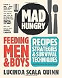 Mad Hungry: Feeding Men and Boys [Hardcover] [2009] (Author) Lucinda Scala Quinn