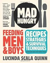 Mad Hungry: Feeding Men and Boys [Hardcover] [2009] (Author) Lucinda Scala Quinn