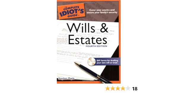 The Complete Idiot S Guide To Wills And Estates 4th Edition Complete Idiot S Guides Maple Stephen 9781592578603 Amazon Com Books