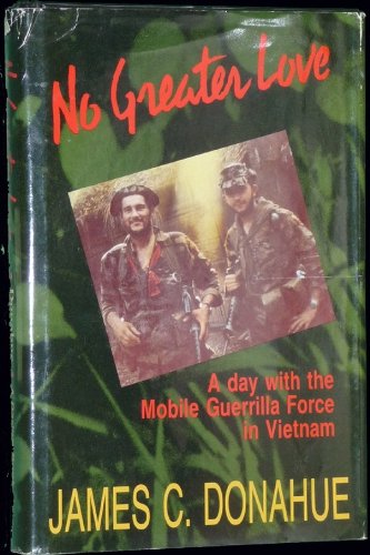 No Greater Love : A day with the Mobile Guerrilla Force in Vietnam