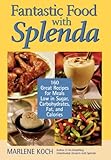 Fantastic Food with Splenda: 160 Great Recipes for Meals Low in Sugar, Carbohydrates, Fat, and Calor by Marlene Koch