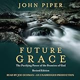 Future Grace: The Purifying Power of the Promises of God, Revised Edition by 
