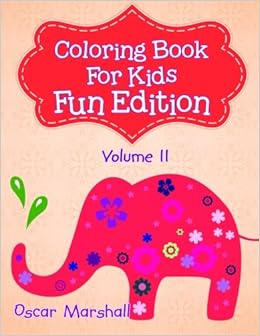 Download Coloring Book For Kids Volume 11 Fun Edition Marshall Ocsar 9781517696931 Amazon Com Books