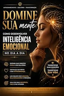Livro DOMINE SUA MENTE:: COMO DESENVOLVER INTELIGÊNCIA EMOCIONAL NO DIA A DIA
