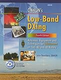 ON4UN's Low Band DXing: Antennas, Equipment and Techniques for DXcitement on 160, 80 and 40 Meters by 