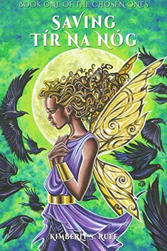 Saving Tir na nOg (The Chosen Ones) (Volume 1) by Kimberly S. Ruff