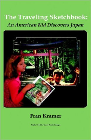 The Traveling Sketchbook: An American Kid Discovers Japan by Fran Kramer
