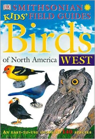 Smithsonian Kids Field Guides Birds Of North America West Dk Publishing 9780789479006 Amazon Com Books
