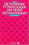 Dictionnaire étymologique des noms géographiques by