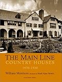 The Main Line: Country Houses 1870-1930 by