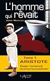 L'Homme qui rêvait - Tome 1 - Aristote (Les enquêtes du commissaire Delajoie t. 2) (French Edition by Marcus John