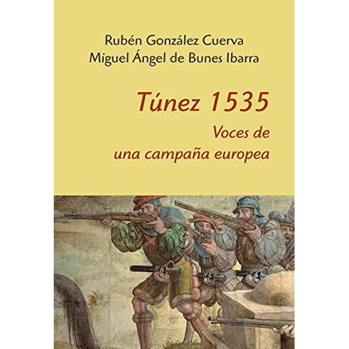 Túnez 1535. Voces de una campaña Europea Túnez 1535. Voces de una campaña Europea