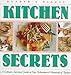Kitchen Secrets: A Culinary Survival Guide to Tips, Techniques & Recipes