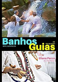 Livro BANHOS RITUALÍSTICOS E GUIAS DE TRABALHO: Umbanda Para Leigos