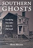 Southern Ghosts: Scarifying True Tales from the Old South by 