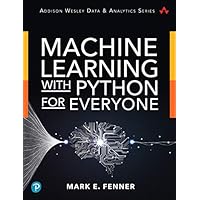 Machine Learning with Python for Everyone (Addison-Wesley Data & Analytics Series)