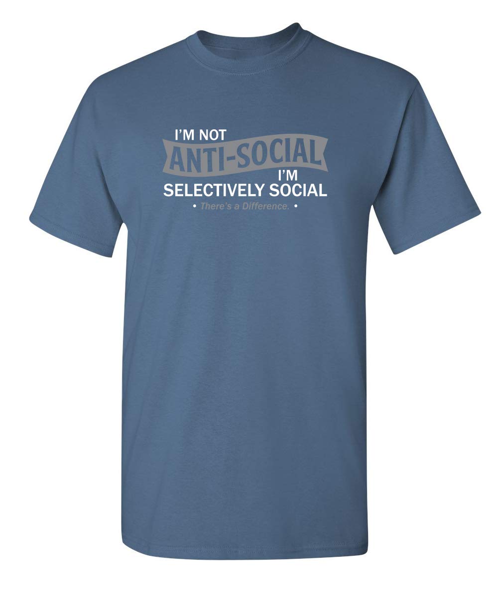 Feelin Good TeesI'm Not Anti-Social I'm Selectively Social Novelty Sarcastic Funny T Shirt