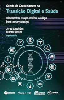 Livro Gestão do conhecimento na transição digital e saúde; reflexões sobre a evolução científica e tecnológica frente a convergência digital